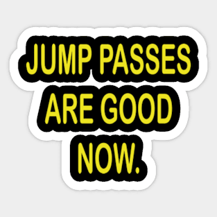 jump passes are good now Sticker